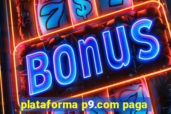 plataforma p9.com paga